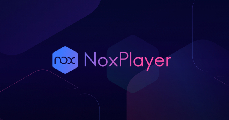 Noxplayer là gì? Cách tải và sử dụng Noxplayer - Phần mềm giả lập phổ biến nhất